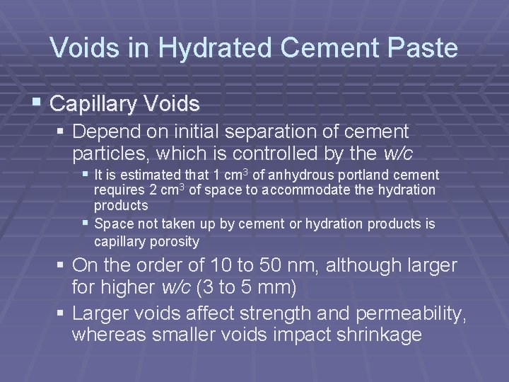 Voids in Hydrated Cement Paste § Capillary Voids § Depend on initial separation of