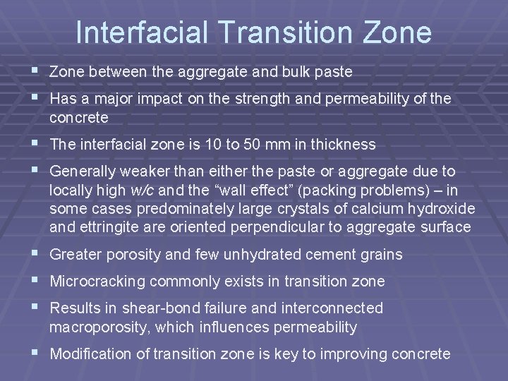 Interfacial Transition Zone § Zone between the aggregate and bulk paste § Has a