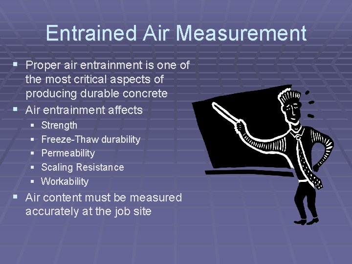 Entrained Air Measurement § Proper air entrainment is one of the most critical aspects