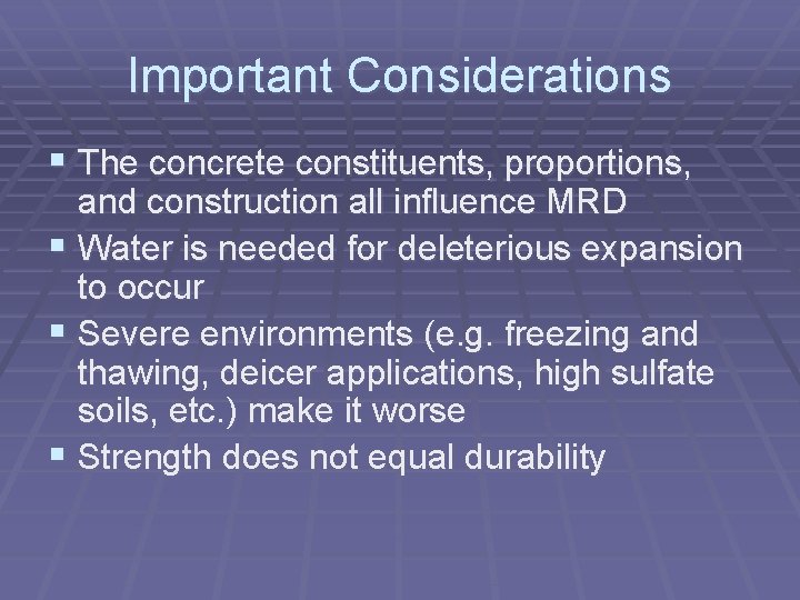 Important Considerations § The concrete constituents, proportions, and construction all influence MRD § Water