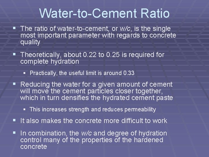 Water-to-Cement Ratio § The ratio of water-to-cement, or w/c, is the single most important