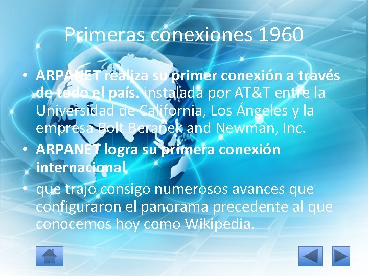 Primeras conexiones 1960 • ARPANET realiza su primer conexión a través de todo el