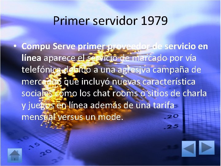 Primer servidor 1979 • Compu Serve primer proveedor de servicio en línea aparece el