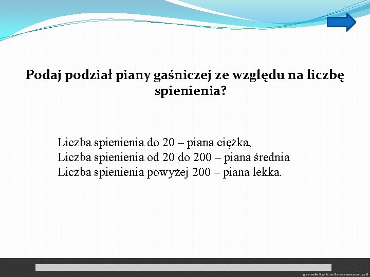 Podaj podział piany gaśniczej ze względu na liczbę spienienia? Liczba spienienia do 20 –