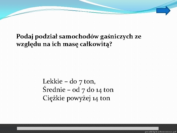 Podaj podział samochodów gaśniczych ze względu na ich masę całkowitą? Lekkie – do 7