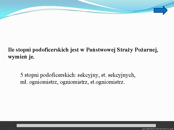 Ile stopni podoficerskich jest w Państwowej Straży Pożarnej, wymień je. 5 stopni podoficerskich: sekcyjny,