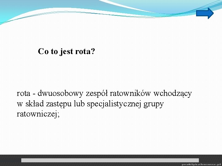 Co to jest rota? rota - dwuosobowy zespół ratowników wchodzący w skład zastępu lub