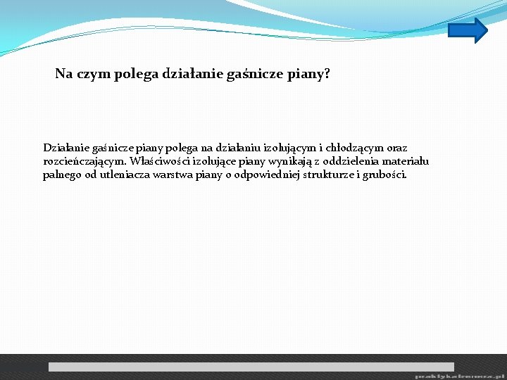 Na czym polega działanie gaśnicze piany? Działanie gaśnicze piany polega na działaniu izolującym i