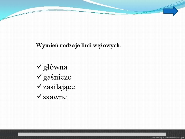 Wymień rodzaje linii wężowych. ügłówna ügaśnicze üzasilające üssawne 