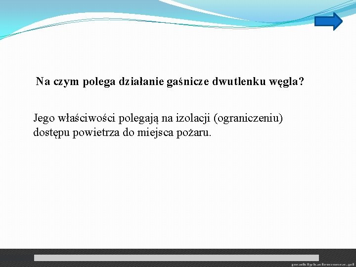 Na czym polega działanie gaśnicze dwutlenku węgla? Jego właściwości polegają na izolacji (ograniczeniu) dostępu