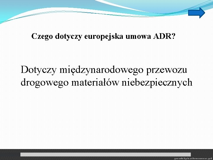 Czego dotyczy europejska umowa ADR? Dotyczy międzynarodowego przewozu drogowego materiałów niebezpiecznych 