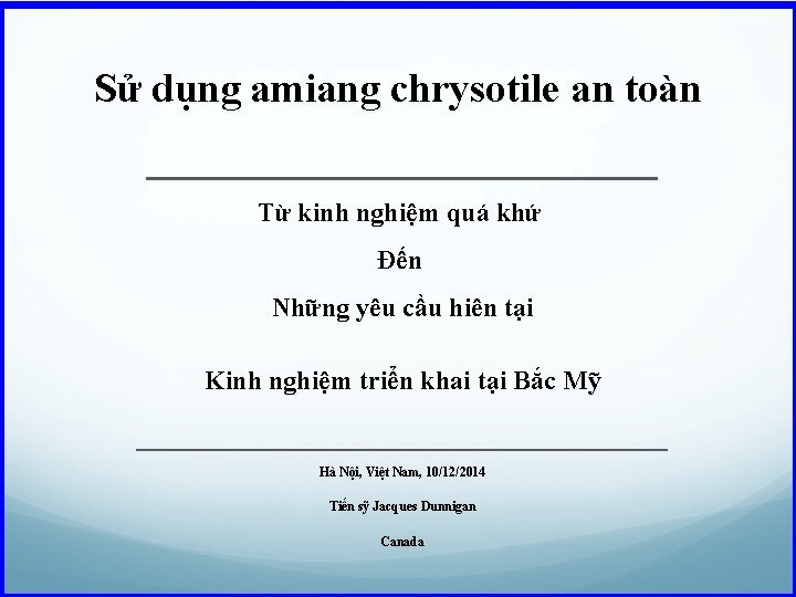 Sử dụng amiang chrysotile an toàn ___________ Từ kinh nghiệm quá khứ Đến Những