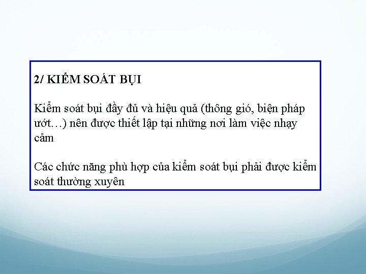 2/ KIỂM SOÁT BỤI Kiểm soát bụi đầy đủ và hiệu quả (thông gió,