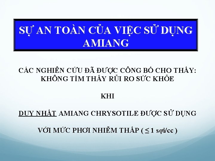 SỰ AN TOÀN CỦA VIỆC SỬ DỤNG AMIANG CÁC NGHIÊN CỨU ĐÃ ĐƯỢC CÔNG