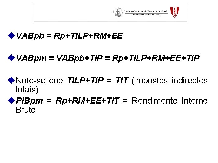 u. VABpb = Rp+TILP+RM+EE u. VABpm = VABpb+TIP = Rp+TILP+RM+EE+TIP u. Note-se que TILP+TIP