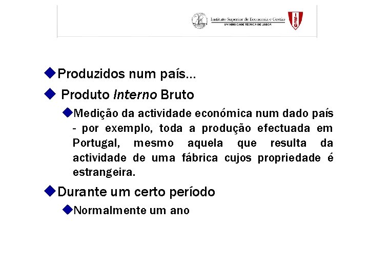 u. Produzidos num país. . . u Produto Interno Bruto u. Medição da actividade