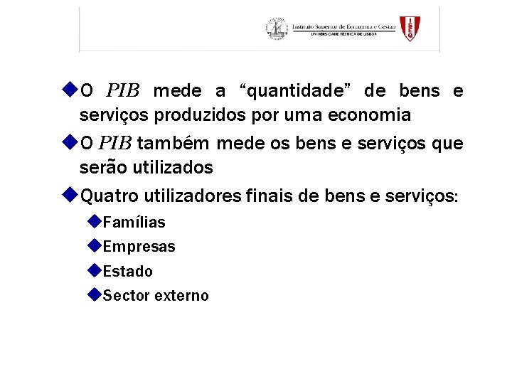 u. O PIB mede a “quantidade” de bens e serviços produzidos por uma economia