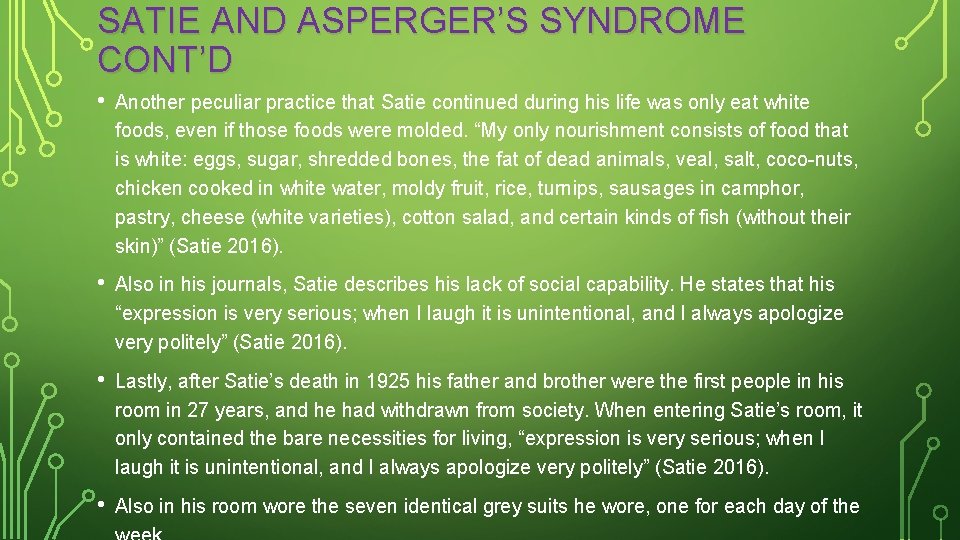 SATIE AND ASPERGER’S SYNDROME CONT’D • Another peculiar practice that Satie continued during his