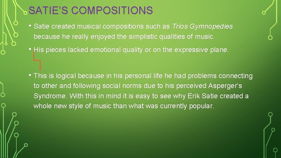 SATIE’S COMPOSITIONS • Satie created musical compositions such as Trios Gymnopedies because he really