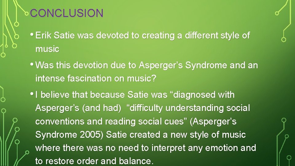 CONCLUSION • Erik Satie was devoted to creating a different style of music •