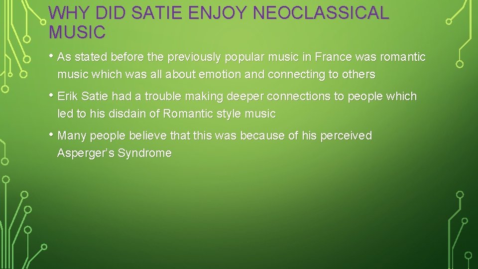 WHY DID SATIE ENJOY NEOCLASSICAL MUSIC • As stated before the previously popular music