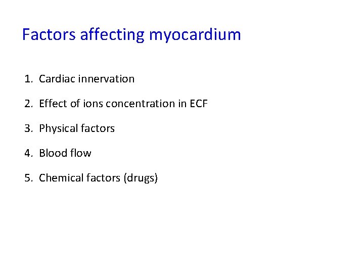 Factors affecting myocardium 1. Cardiac innervation 2. Effect of ions concentration in ECF 3.