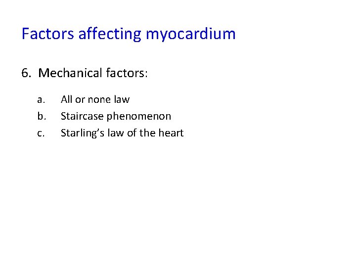 Factors affecting myocardium 6. Mechanical factors: a. b. c. All or none law Staircase