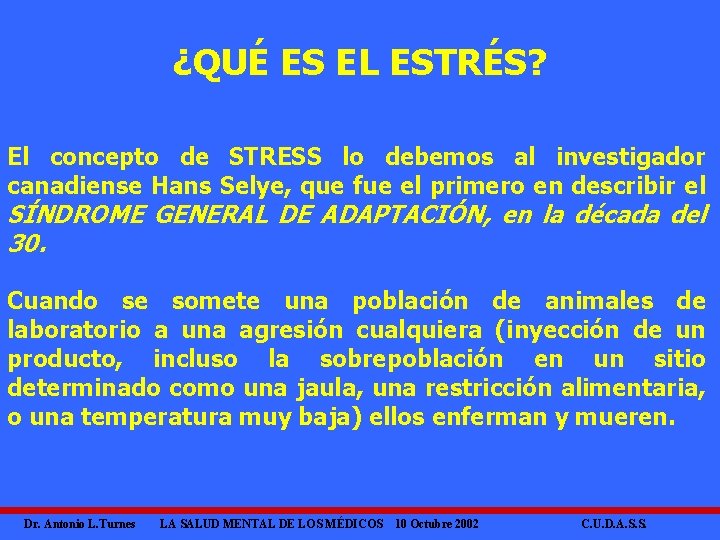 ¿QUÉ ES EL ESTRÉS? El concepto de STRESS lo debemos al investigador canadiense Hans