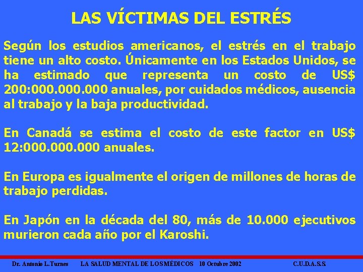LAS VÍCTIMAS DEL ESTRÉS Según los estudios americanos, el estrés en el trabajo tiene