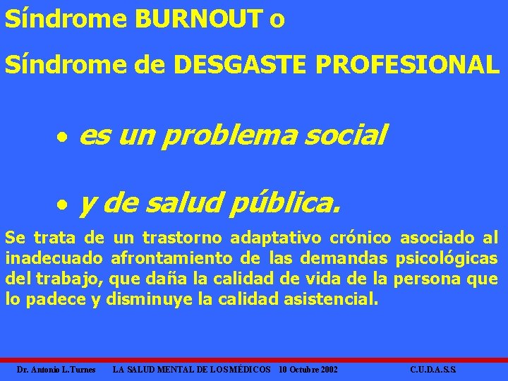 Síndrome BURNOUT o Síndrome de DESGASTE PROFESIONAL · es un problema social · y
