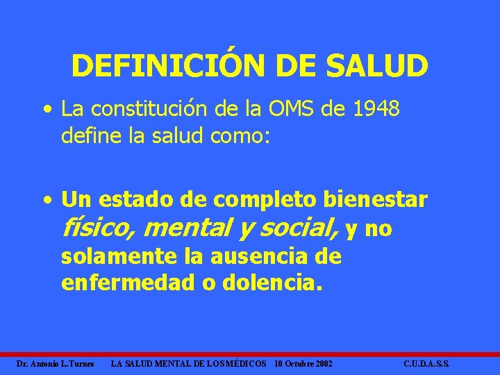 DEFINICIÓN DE SALUD • La constitución de la OMS de 1948 define la salud