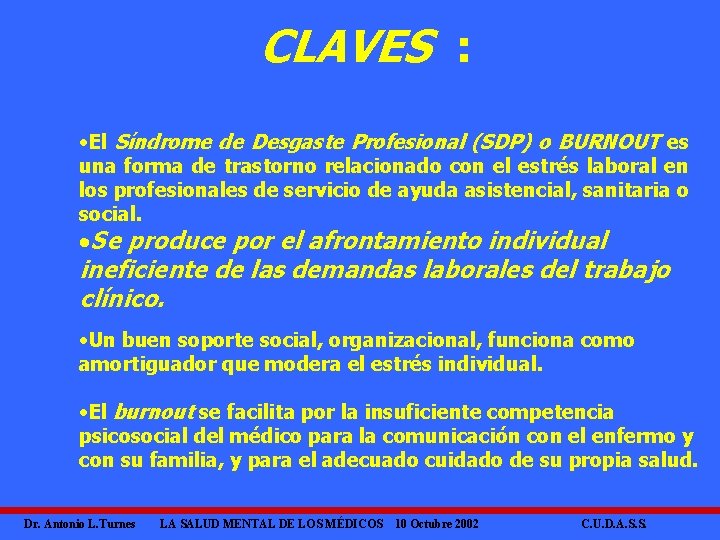 CLAVES : ·El Síndrome de Desgaste Profesional (SDP) o BURNOUT es una forma de
