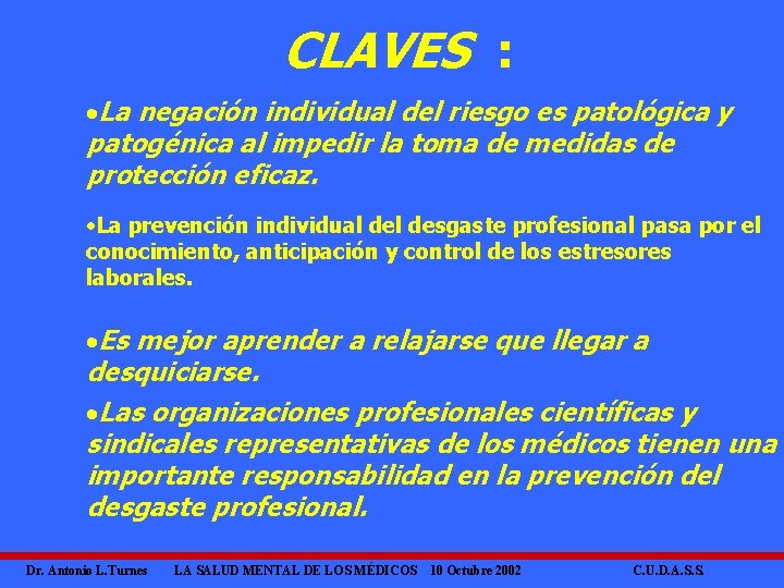 CLAVES : ·La negación individual del riesgo es patológica y patogénica al impedir la