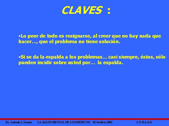 CLAVES : ·Lo peor de todo es resignarse, al creer que no hay nada