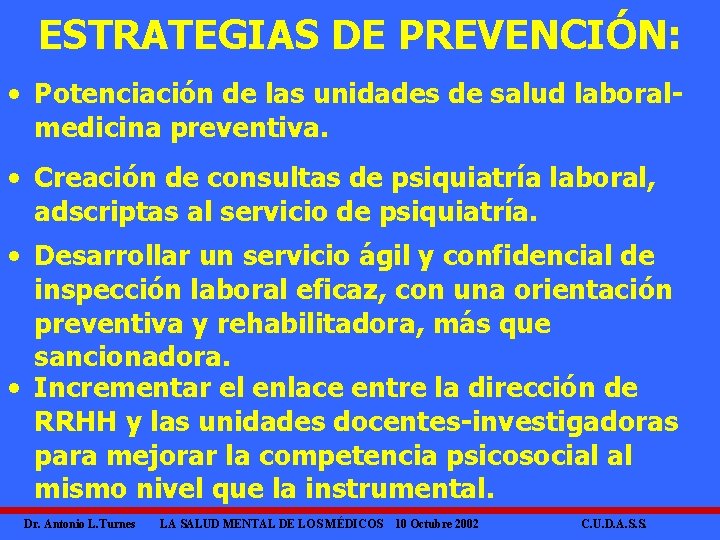ESTRATEGIAS DE PREVENCIÓN: • Potenciación de las unidades de salud laboralmedicina preventiva. • Creación