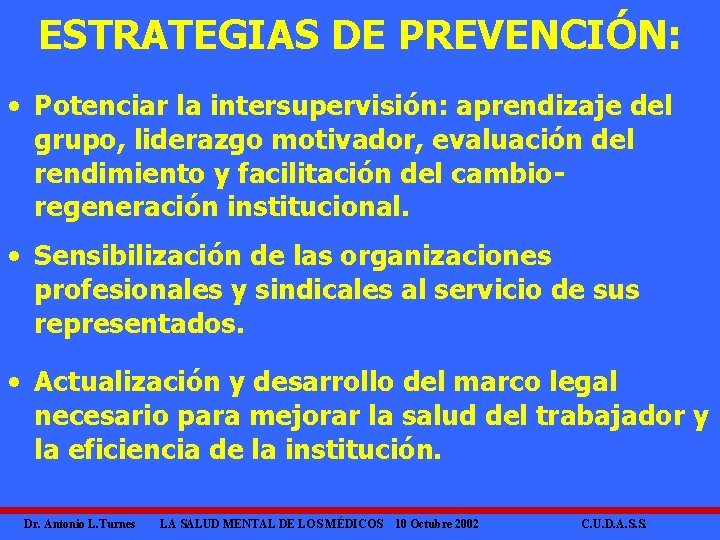 ESTRATEGIAS DE PREVENCIÓN: • Potenciar la intersupervisión: aprendizaje del grupo, liderazgo motivador, evaluación del