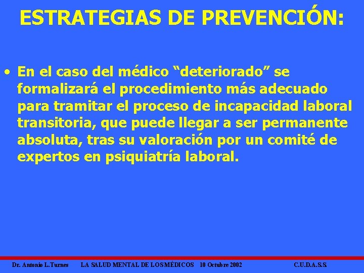 ESTRATEGIAS DE PREVENCIÓN: • En el caso del médico “deteriorado” se formalizará el procedimiento