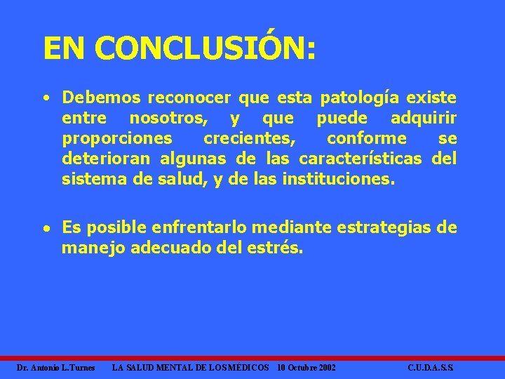EN CONCLUSIÓN: • Debemos reconocer que esta patología existe entre nosotros, y que puede