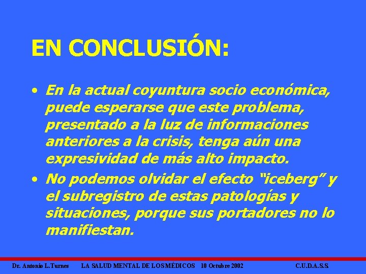 EN CONCLUSIÓN: • En la actual coyuntura socio económica, puede esperarse que este problema,