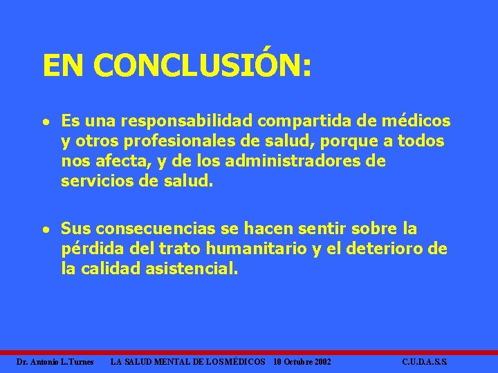 EN CONCLUSIÓN: · Es una responsabilidad compartida de médicos y otros profesionales de salud,