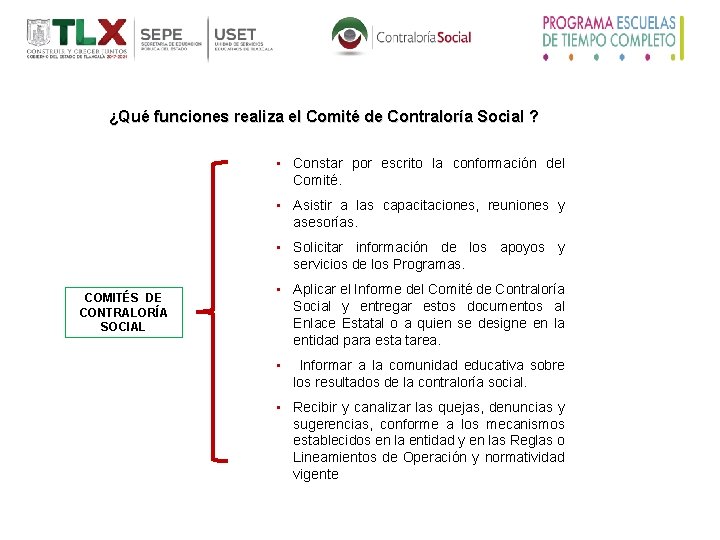 ¿Qué funciones realiza el Comité de Contraloría Social ? • Constar por escrito la