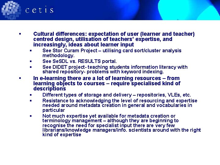 § Cultural differences: expectation of user (learner and teacher) centred design, utilisation of teachers’