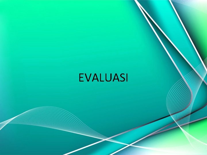 EVALUASI 