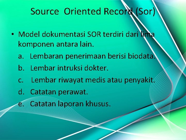 Source Oriented Record (Sor) • Model dokumentasi SOR terdiri dari lima komponen antara lain.