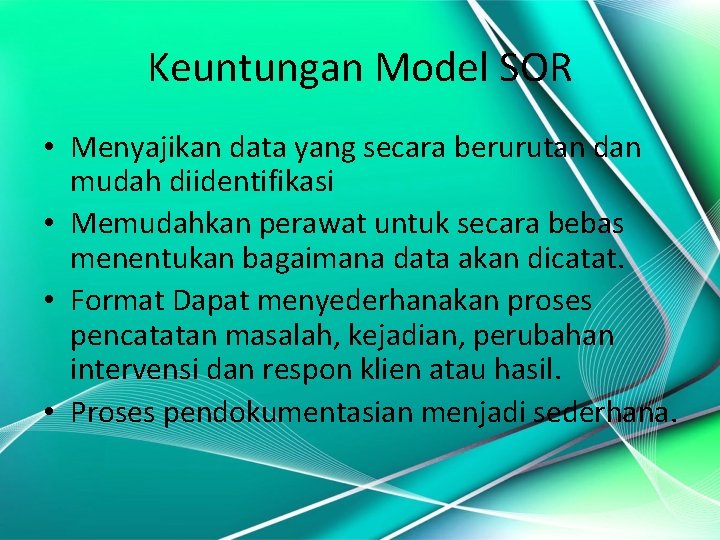 Keuntungan Model SOR • Menyajikan data yang secara berurutan dan mudah diidentifikasi • Memudahkan