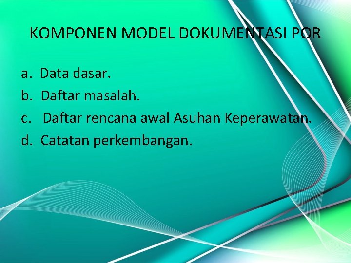 KOMPONEN MODEL DOKUMENTASI POR a. Data dasar. b. Daftar masalah. c. Daftar rencana awal