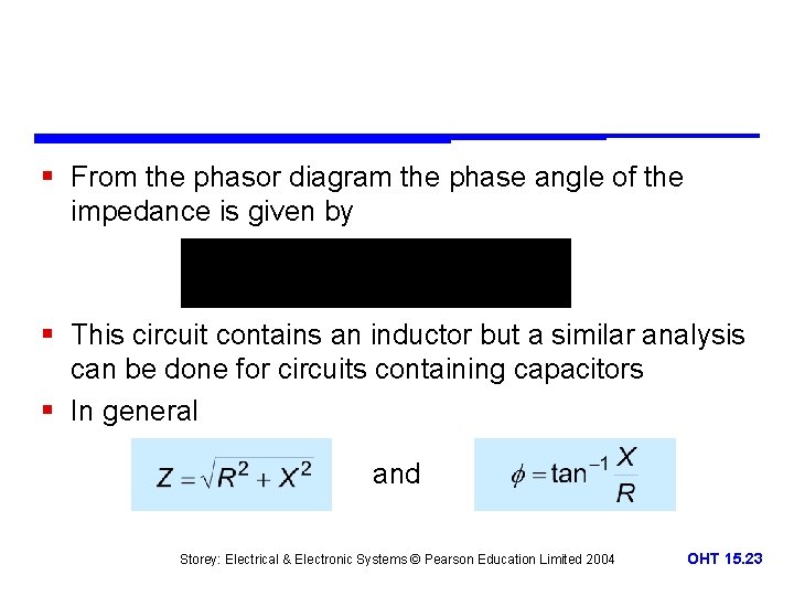 § From the phasor diagram the phase angle of the impedance is given by