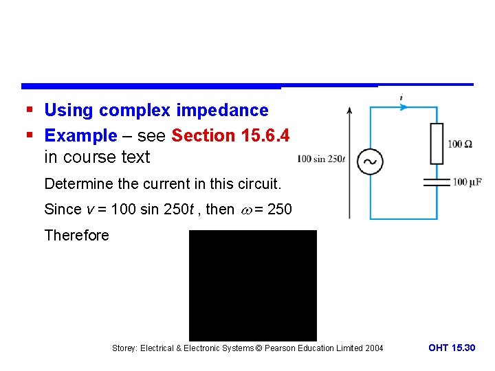 § Using complex impedance § Example – see Section 15. 6. 4 in course