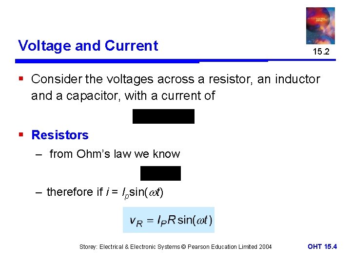 Voltage and Current 15. 2 § Consider the voltages across a resistor, an inductor