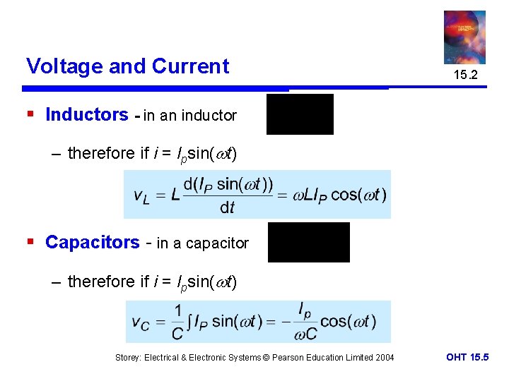Voltage and Current 15. 2 § Inductors - in an inductor – therefore if